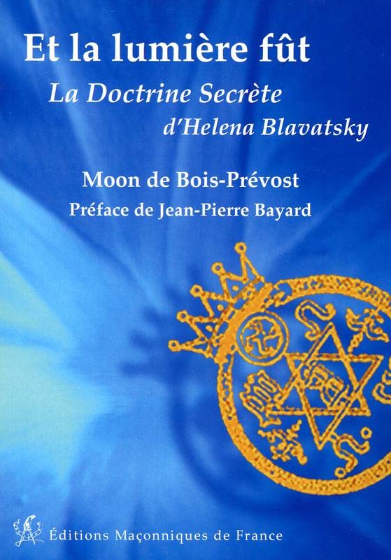 Et la lumière fût - La Doctrine Secrète d'Helena Blavatsky
