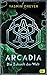 Produktbild Arcadia  Die Zukunft der Welt: Das Finale der actionreichen Future-Fiction-Fantasy (Die Arcadia-Reihe, Band 2)