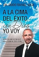 a la Cima del �xito Con Dios Yo Voy: Secretos Que Estan En T� Para Llegar Al �xito Total 150650180X Book Cover