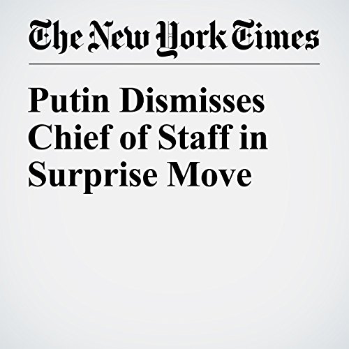 Putin Dismisses Chief of Staff in Surprise Move cover art