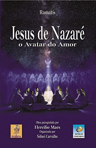 Jesus de Nazaré: o Avatar do Amor, do autor Ramatís; Hercílio Maes