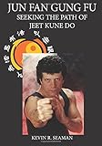  Jun Fan Gung Fu-Seeking The Path Of Jeet Kune Do 1