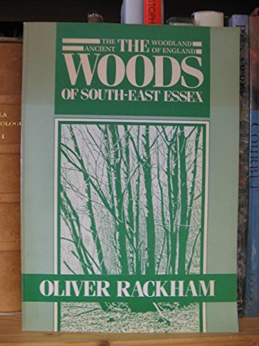 The ancient woodland of England: The woods of South-East Essex: Oliver ...