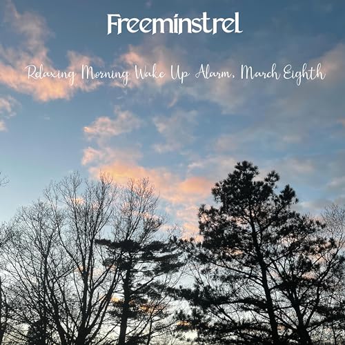 Play Relaxing Morning Wake Up Alarm, March Eighth (Instrumental