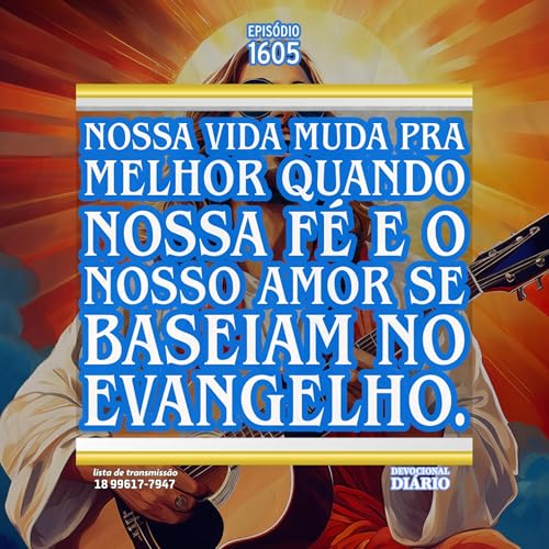 Nossa vida muda pra melhor quando nossa fé e o nosso amor se baseiam no evangelho. Podcast Por capa