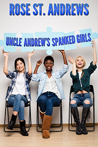 Uncle Andrew's Spanked Girls: disciplined by their landlord Uncle Andrew's Spanked Girls: disciplined by their landlord