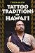 Tattoo Traditions of Hawaii