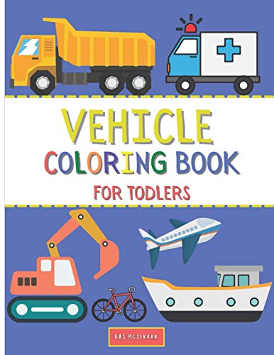 Vehicle Coloring Book For Toddlers: Doodling For Children Ages 1-3