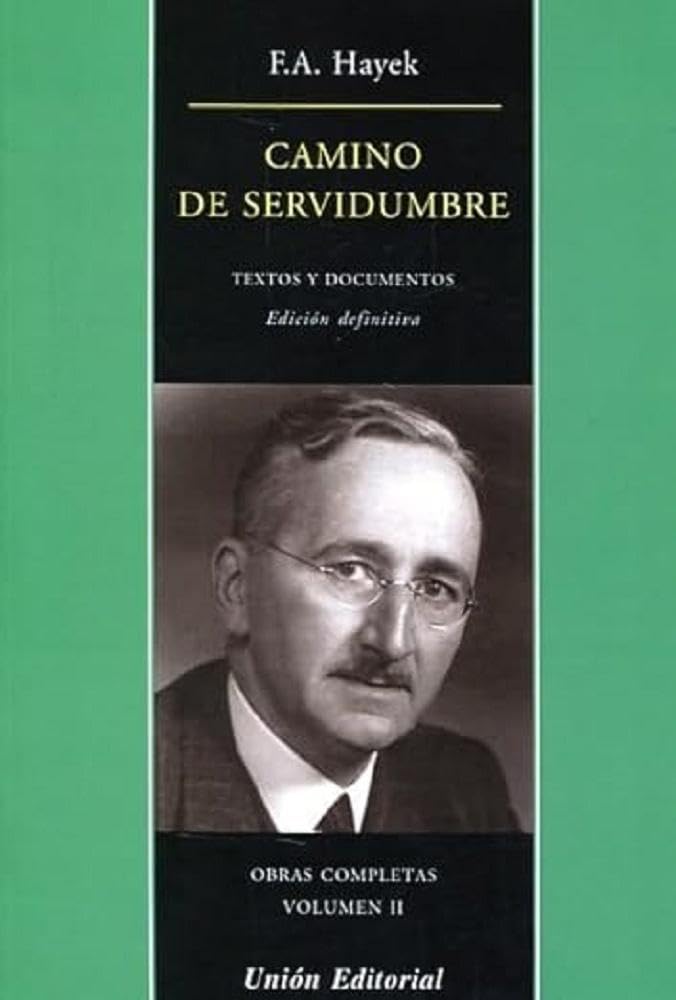 CAMINO DE SERVIDUMBRE: Textos y documentos. Edición definitiva: 2 (OBRAS COMPLETAS DE F.A. HAYEK)