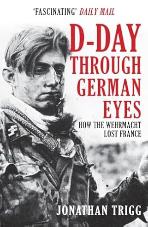 D-Day Through German Eyes: How the Wehrmacht Lost France