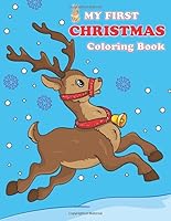 My First Christmas Coloring Book: Contains pictures of Santa Claus, Snowman, Rudolph the Red-Nosed Reindeer and more! (Coloring Books for Toddlers) 1728821878 Book Cover