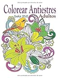 Colorear Antiestres Adultos: Libro para colorear adultos antiestres para relajación, meditación y...