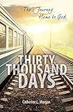 Thirty Thousand Days: The Journey Home to God (Focus for Women)