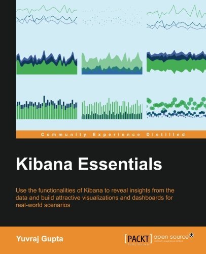 Kibana Essentials by Yuvraj Gupta (2016-01-01)