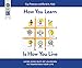 HOW YOU LEARN IS HOW YOU LIV M: Using Nine Ways of Learning to Transform Your Life