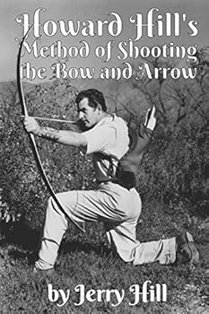 Paperback Howard Hill's Method of Shooting a Bow and Arrow Book