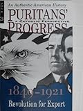 Puritans' Progress: A Catholic Perspective - 1849 - 1921: Revolution for Export (VOLUME 3)