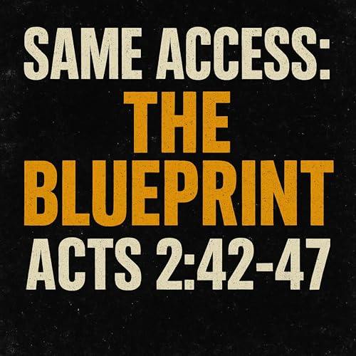 Same Access, Part 2 &mdash; How the Early Church Operated (Acts)&rdquo;