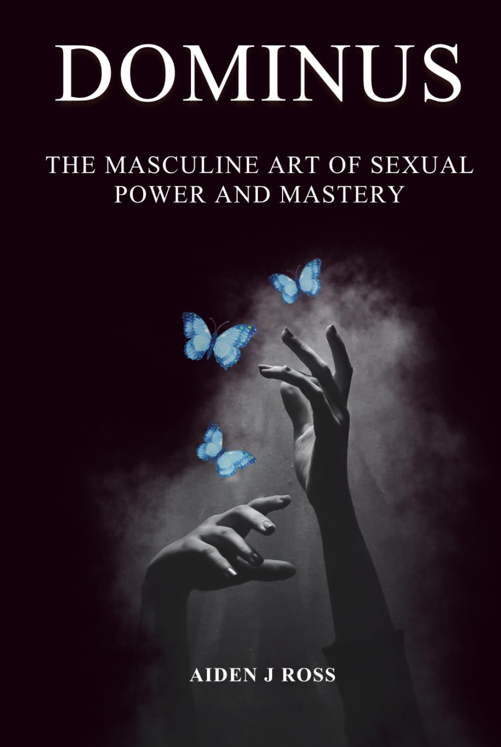 DOMINUS: THE MASCULINE ART OF SEXUAL POWER AND MASTERY