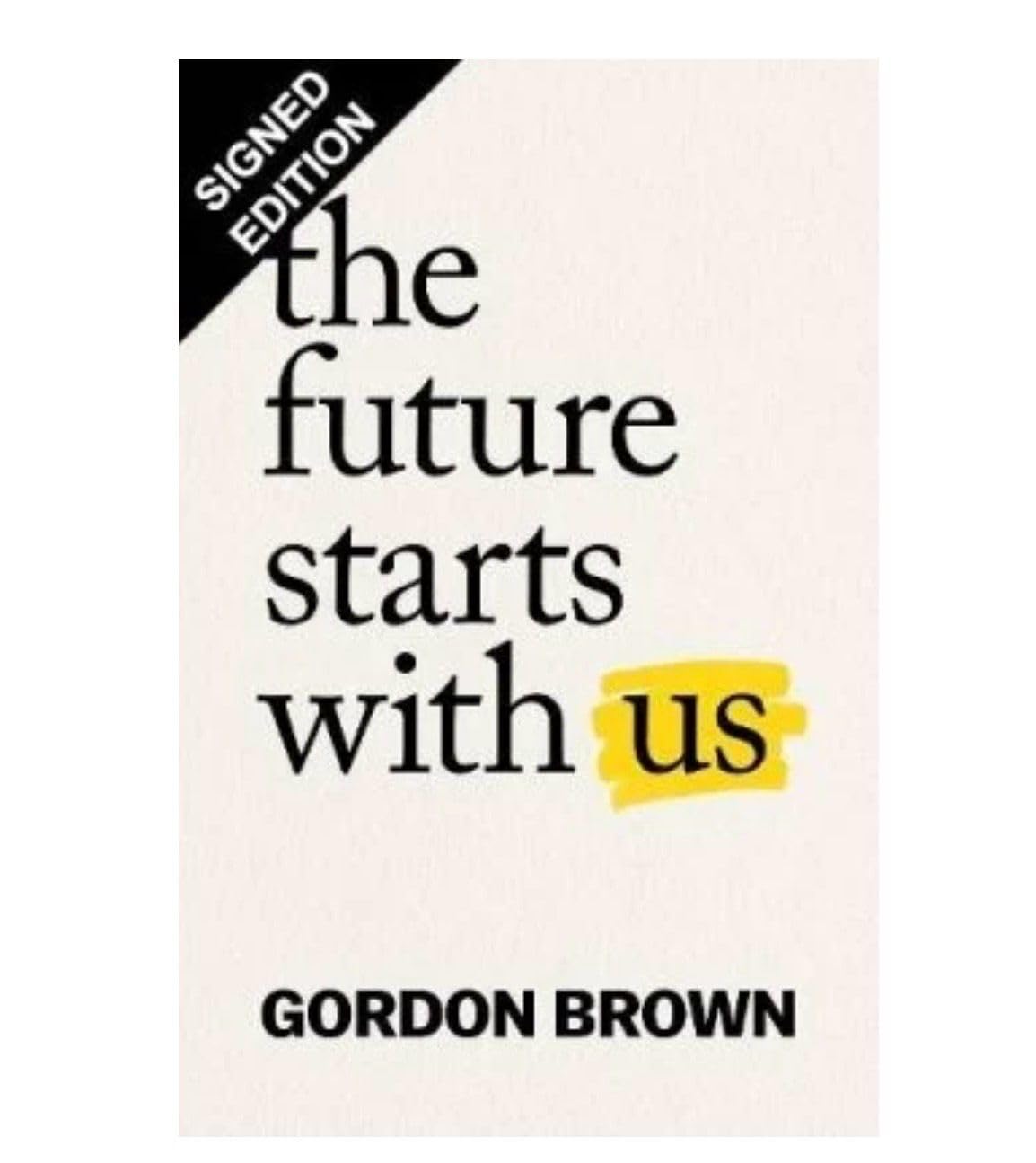 SIGNED Gordon Brown Book The Future Starts With Us & Certificate of Authenticity Memorabilia Autograph Auto