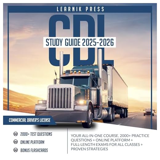 CDL Study Guide 2025-2026: Your All-in-One Course, 2000+ Practice Questions + Online Platform + Full-Length Exams for All Classes + Proven Strategies