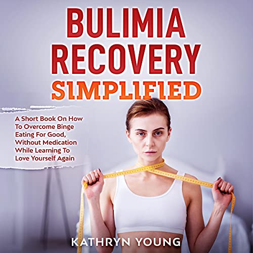 Bulimia Recovery Simplified A Short Book on How