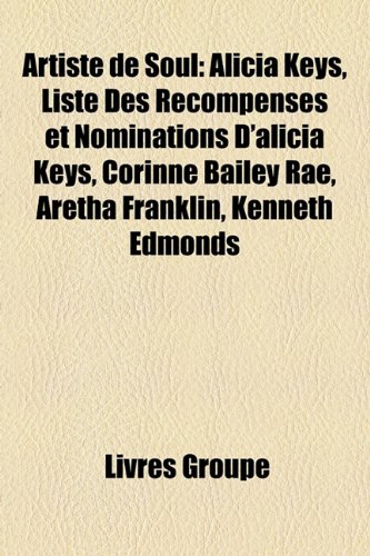 Artiste de Soul: Alicia Keys, Liste Des Recompenses Et Nominations D'Alicia Keys, Corinne Bailey Rae, Aretha Franklin, Kenneth Edmonds