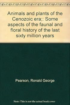 Hardcover Animals and plants of the Cenozoic era;: Some aspects of the faunal and floral history of the last sixty million years Book
