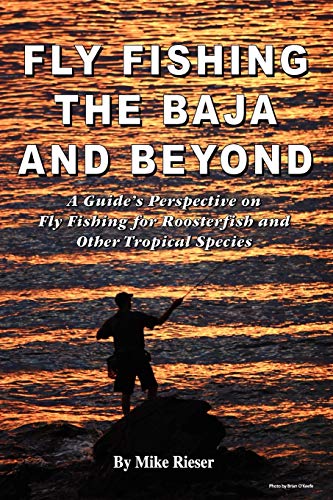 Fly Fishing the Baja and Beyond Fly Fishing the Baja and Beyond