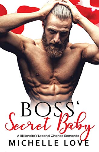 Boss' Secret Baby: A Billionaire's Second Chance Romance (Secret Babies)