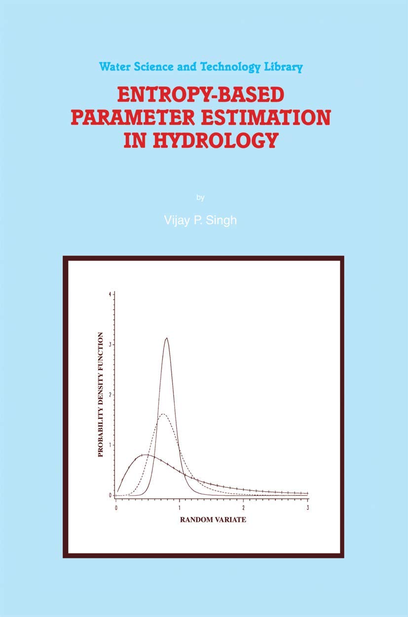 Entropy-Based Parameter Estimation in Hydrology: 30 (Water Science and Technology Library)