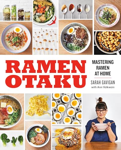 Ramen Otaku: Mastering Ramen at Home