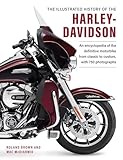 The Illustrated Encyclopedia of Harley Davidson: A comprehensive encyclopedia of America's dream machine: developments, specifications and design history with 600 photographs