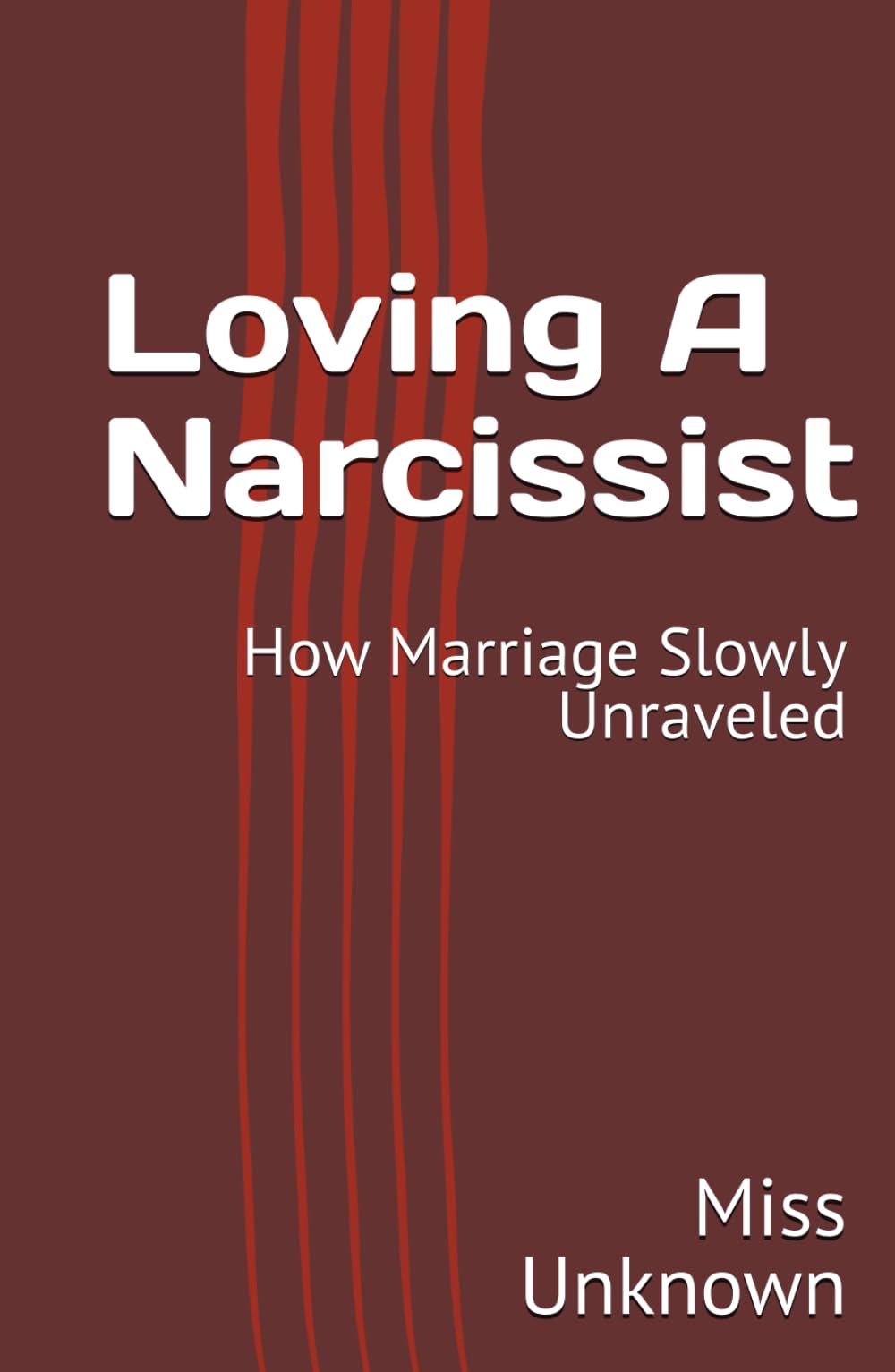 Loving A Narcissist: How Marriage Slowly Unraveled