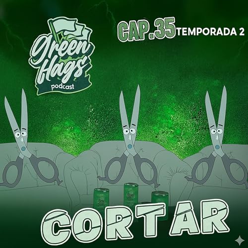 T2 Cap 36. Green Flags de cortar: porque solter@, devoluci&oacute;n de sudaderas
