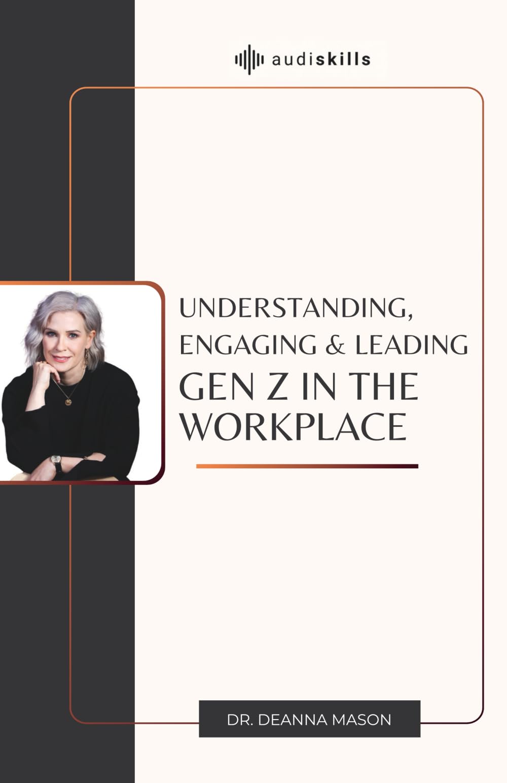 Understanding, Engaging & Leading Gen Z in the Workplace