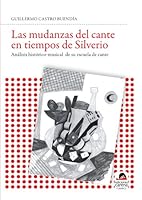 Las Mudanzas del Cante En Tiempos de Silverio: Analisis Historico-Musical de Su Escuela de Cante 8492619953 Book Cover