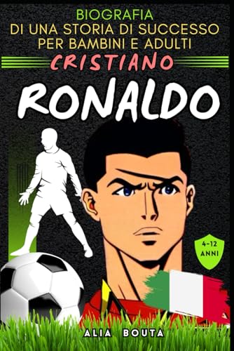 Cristiano Ronaldo: Biografia di una storia di successo per bambini e adult