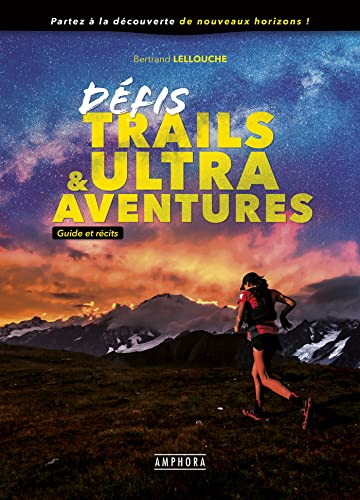 Défis Trails & Ultra Aventures - Guide et Récits
