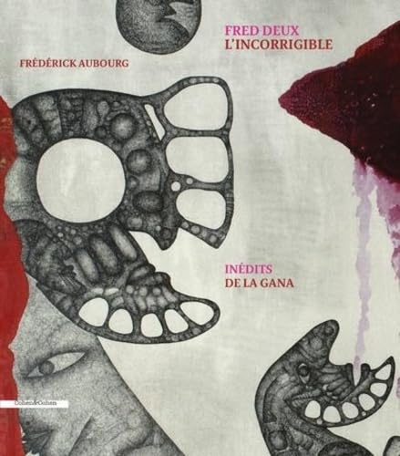 Fred Deux L'incorrigible Inédits de la Gana livre d'art de l'écrivain de la Gana