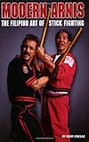 Modern Arnis: The Filipino Art of Stick Fighting