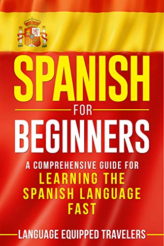 Spanish for Beginners: A Comprehensive Guide for Learning the Spanish Language Fast (English Edition Livre eBook France