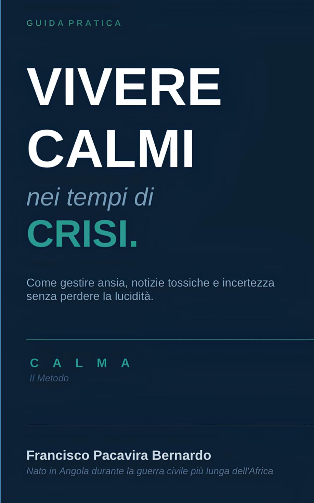Vivere calmi nei tempi di crisi: Guida breve per gestire ansia, rincari, notizie tossiche e incertezza senza perdere lucidità