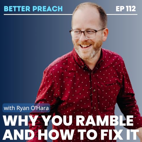 112. Why You Ramble and How to Fix It with Ryan O'Hara