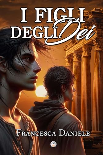 I figli degli Dei: sogno di un amore immortale. Vol. 2