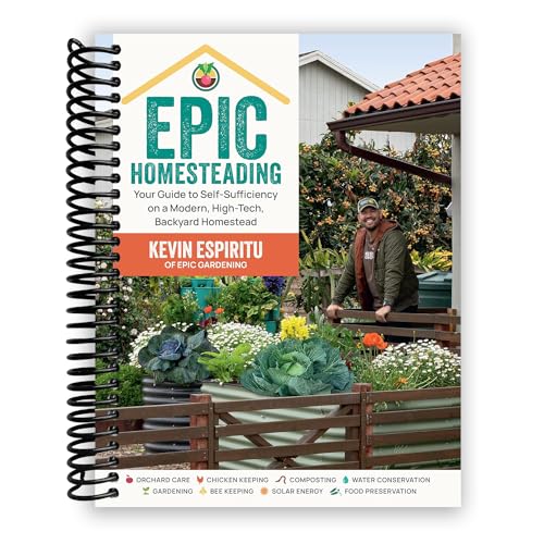 Epic Homesteading: Your Guide to Self-Sufficiency on a Modern, High-Tech,