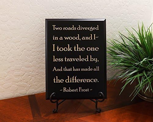 Two roads diverged in a wood, and I - I took the one less traveled by, and that has made all the difference. Robert Frost Sign by Timber Creek Design, Black by TimberCreekDesign