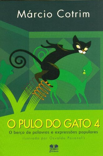 O Pulo do Gato. O Berço de Palavras e Expressões Populares - Volume 4