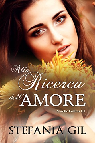 Alla ricerca dell'amore (Italian Edition) de [Stefania Gil, Filomena Curcio]