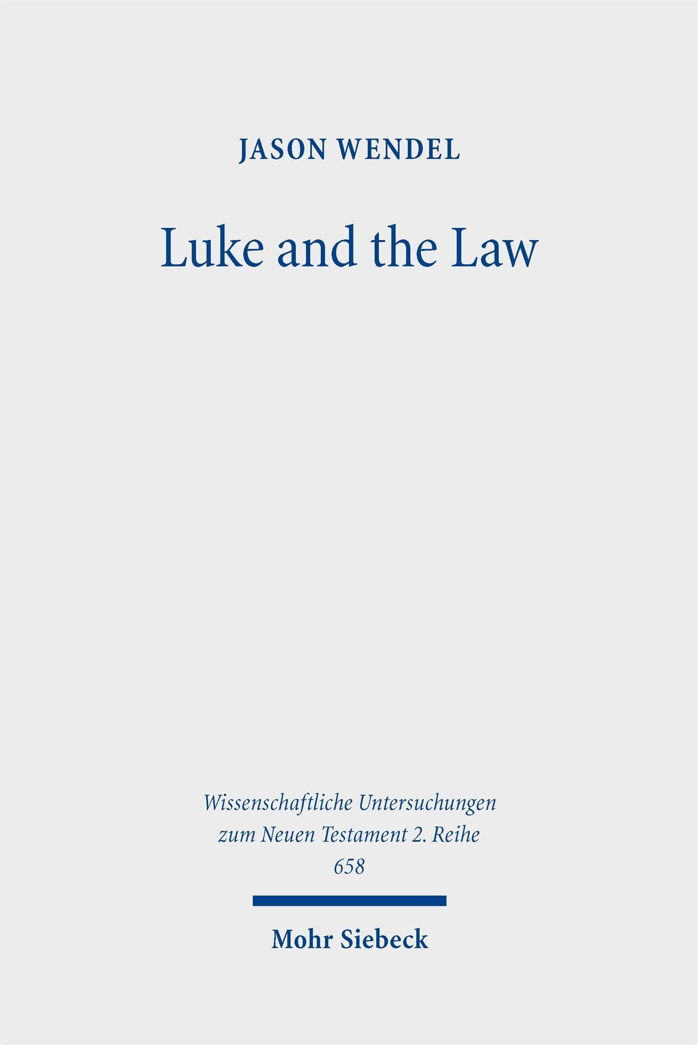 Luke and the Law: A Defence of Christian Law-Observance (Wissenschaftliche Untersuchungen zum Neuen Testament 2. Reihe)